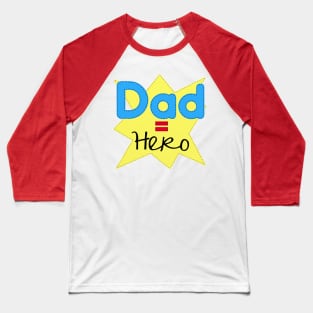 Dad = Hero Baseball T-Shirt